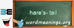 WordMeaning blackboard for hare's-tail